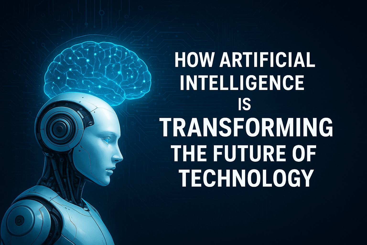 How Artificial Intelligence is Transforming the Future of Technology